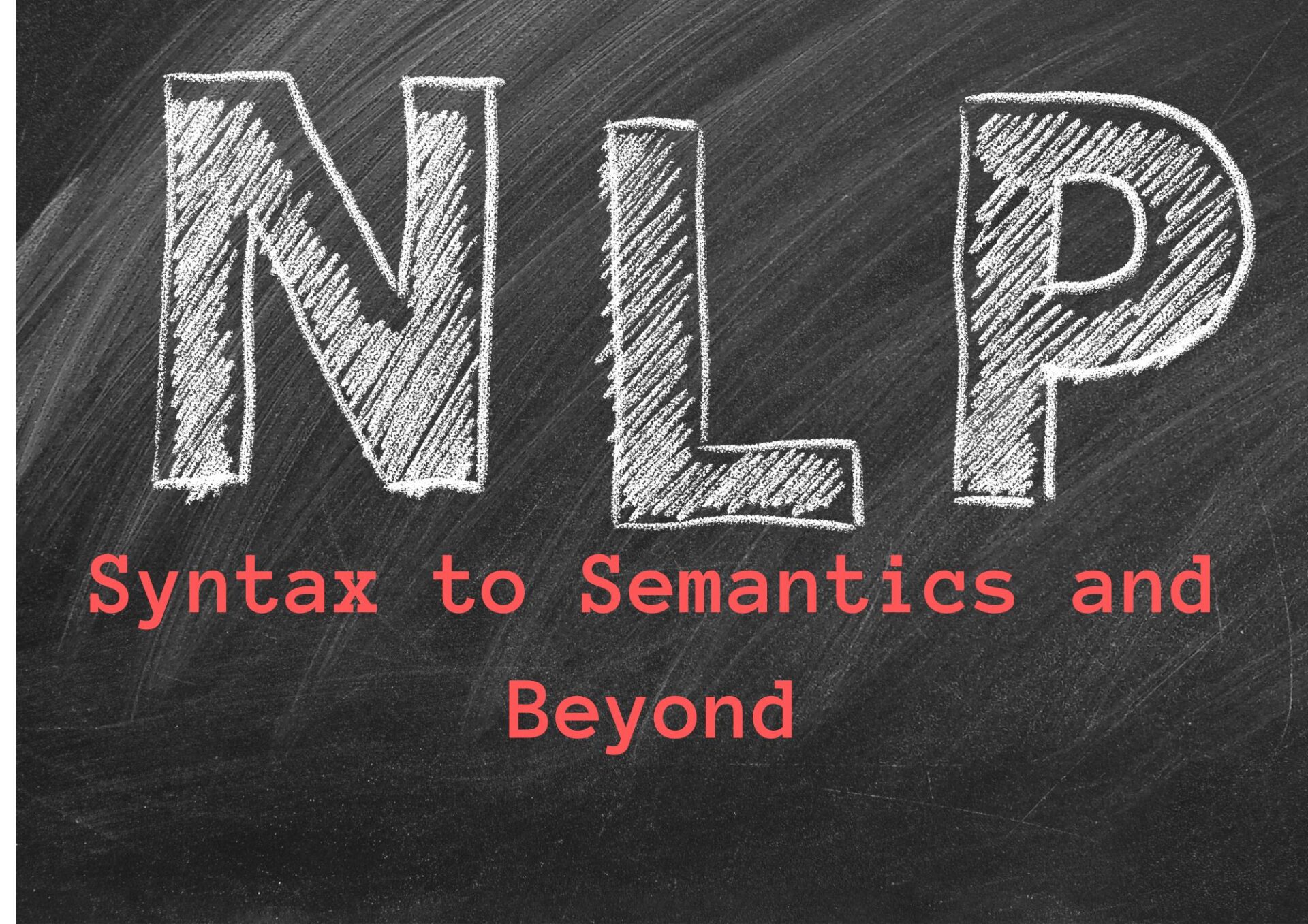 Unraveling the Mysteries of NLP: From Syntax to Semantics and Beyond